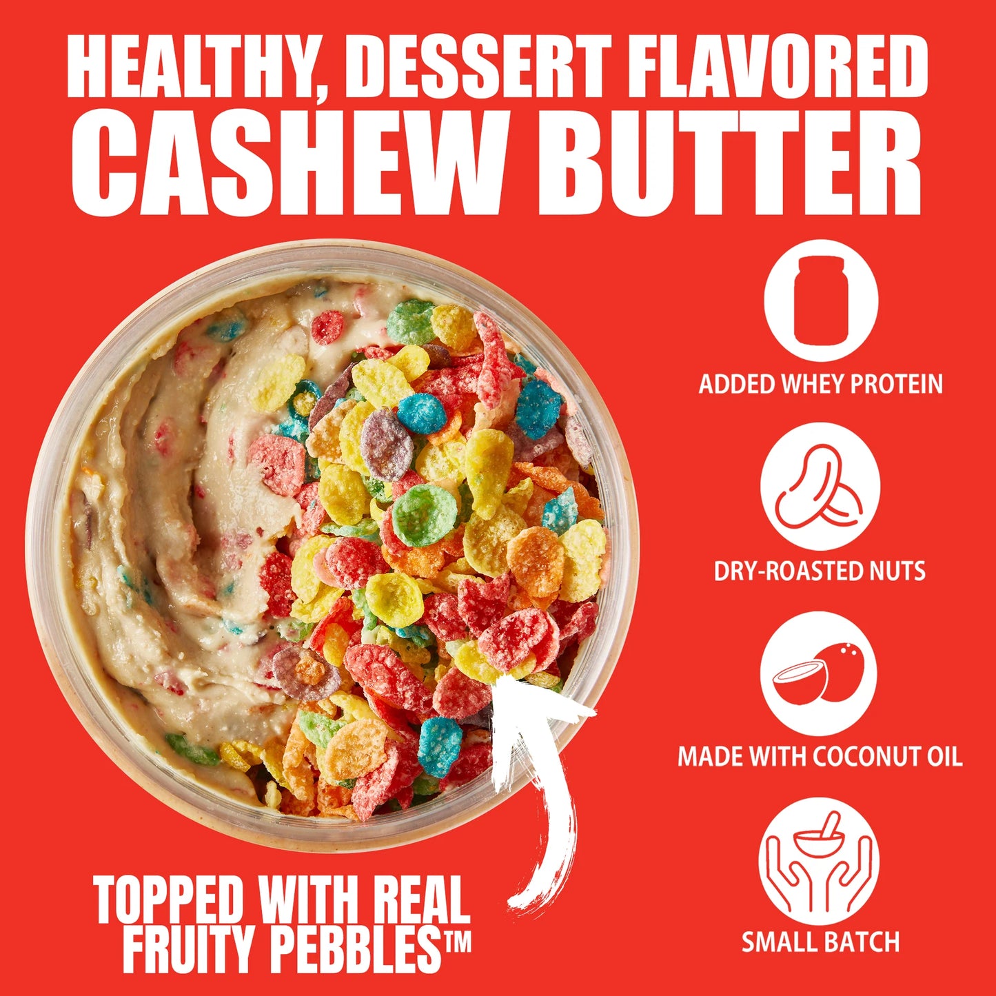 Fit Butters Fruity PEBBLES™ Cashew Butter - Added Protein and Coconut Oil, Low Carb, Low Sugar, Complete Protein Dessert Flavored Nut Butter